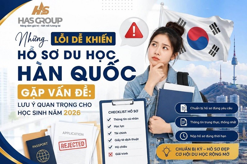 Những lỗi dễ khiến hồ sơ du học Hàn Quốc gặp vấn đề: Lưu ý quan trọng cho học sinh năm 2026